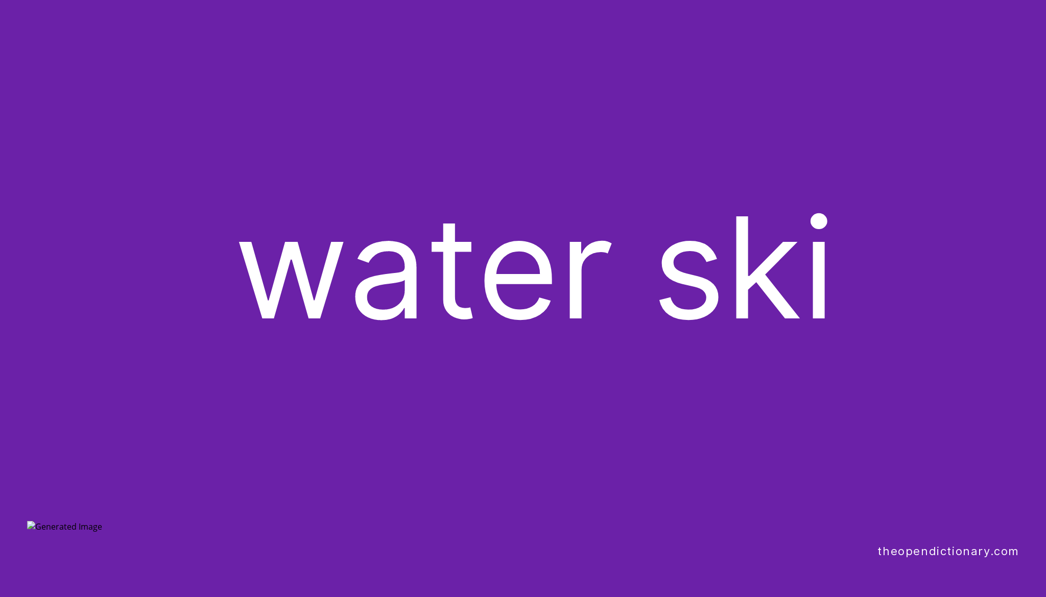 Water ski Meaning of Water ski Definition of Water ski Example of